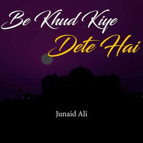 Be Khud Kiye Dete Hai | Boomplay Music