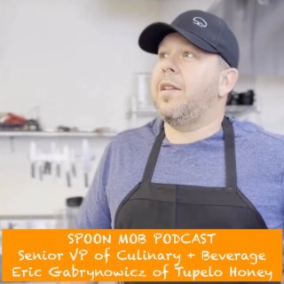 #92 - Senior VP of Culinary + Beverage Eric Gabrynowicz of Tupelo Honey