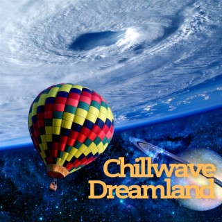 Chillwave Dreamland