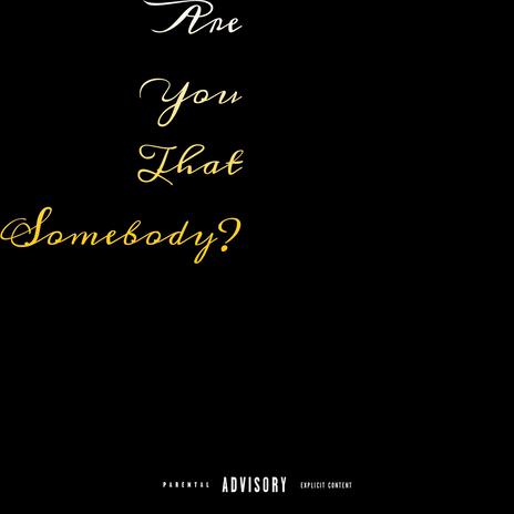 Are You That Somebody? | Boomplay Music