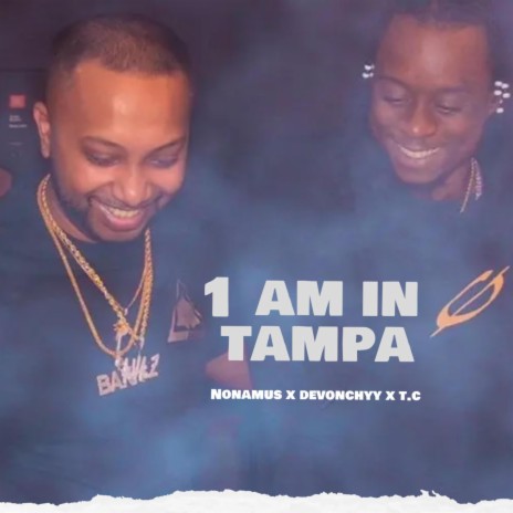 1 AM IN TAMPA ft. TC & DEVONCHYY | Boomplay Music