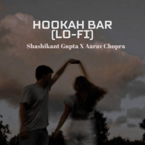 HOOKAH BAR (LO-FI) ft. Aarav Chopra | Boomplay Music