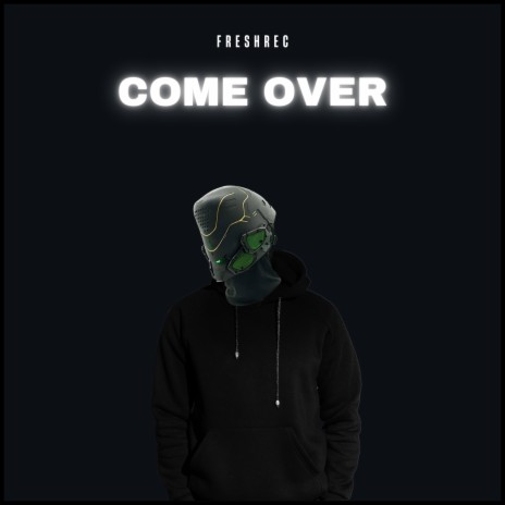 Come Over ft. SICK LEGEND | Boomplay Music