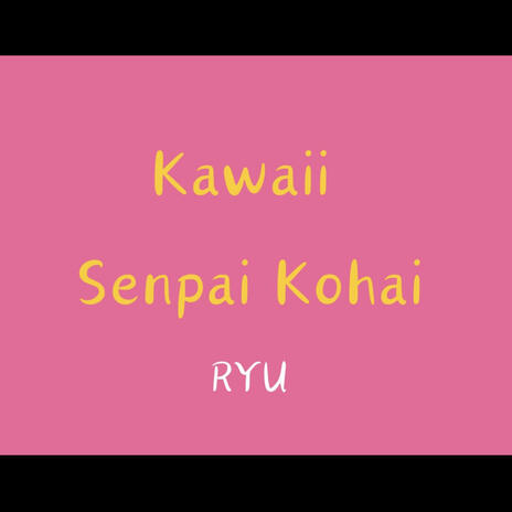 Kawaii Senpai Kohai | Boomplay Music