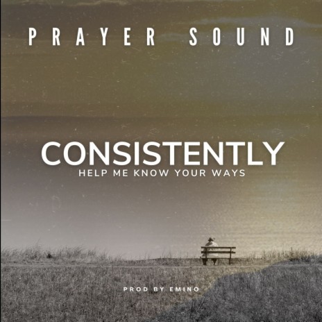 Consistently Help Me Know Your Ways (Prayer Sound) ft. 1spirit & Theophilus sunday | Boomplay Music