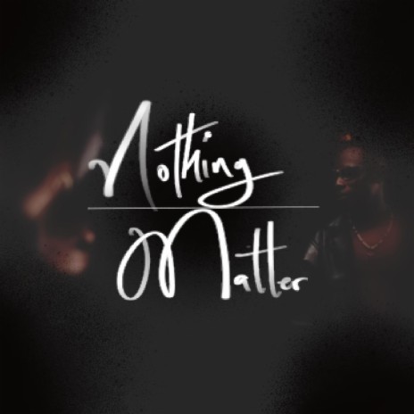 Nothing Matter | Boomplay Music