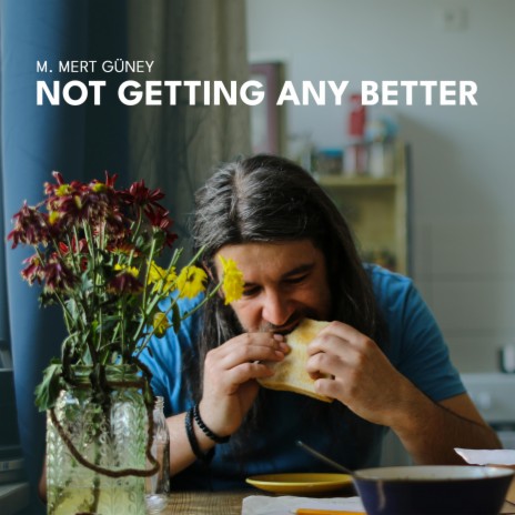 Not Getting Any Better | Boomplay Music