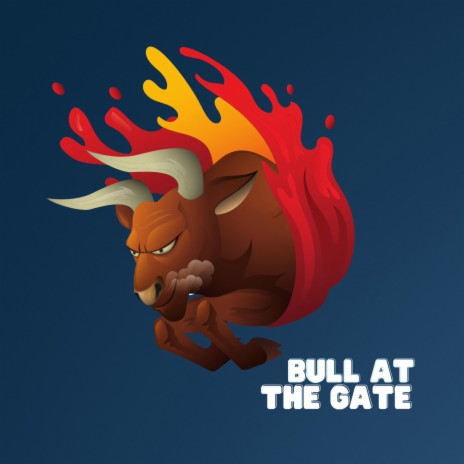 Bull at the gate | Boomplay Music