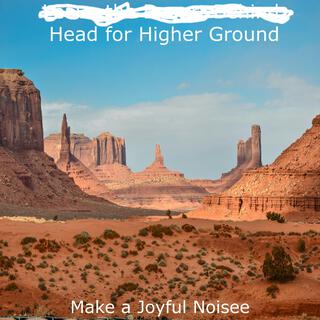 Leave the Desert Behind, Head for Higher Ground