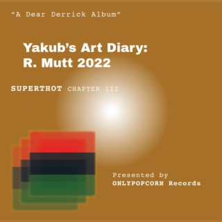 SUPERTHOT: Yakub's Art Diary: R. Mutt 2022