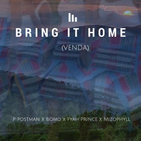 Bring it Home (venda) ft. p postman, fyah prince & mizo phyll | Boomplay Music