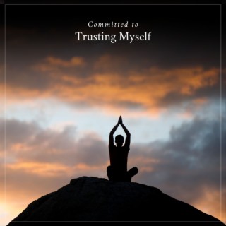 Committed to Trusting Myself