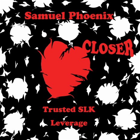 Closer ft. Trusted SLK & BiG LEVERAGE | Boomplay Music