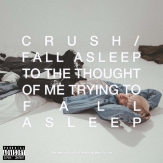 crush / fall asleep to the thought of me trying to fall asleep