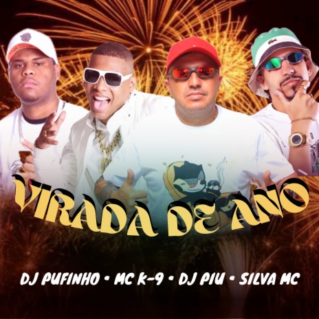 VIRADA DE ANO ft. Silva Mc, MC K9 & DJ Pufinho | Boomplay Music