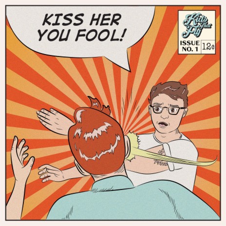 Kiss Her You Fool | Boomplay Music