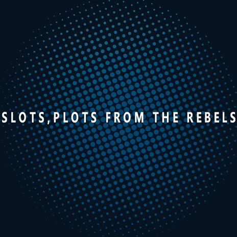 Slots, Plots From The Rebels | Boomplay Music