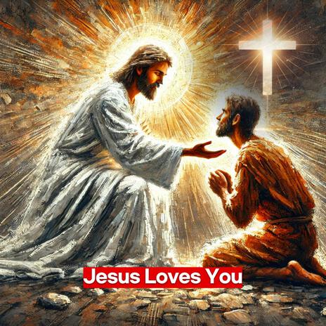 Jesus Loves You | Boomplay Music