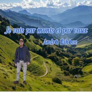 Je vais par monts et par vaux