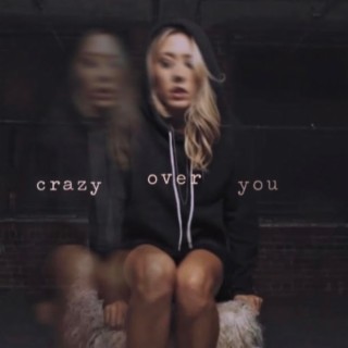 Crazy Over You