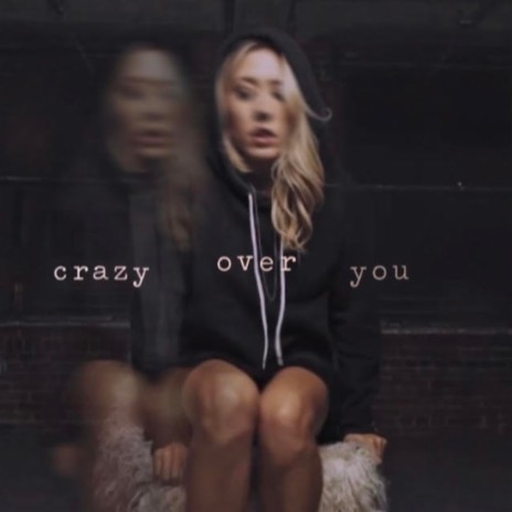 Crazy Over You | Boomplay Music