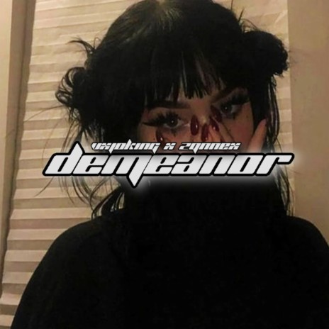 Demeanor ft. ZQNNEX | Boomplay Music