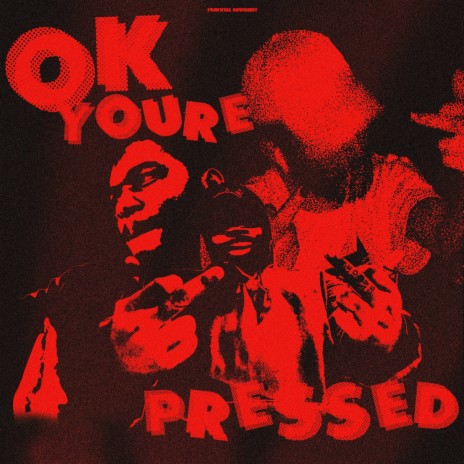 Ok You're Pressed ft. Lxxiv & Tns 1LL W1LL | Boomplay Music