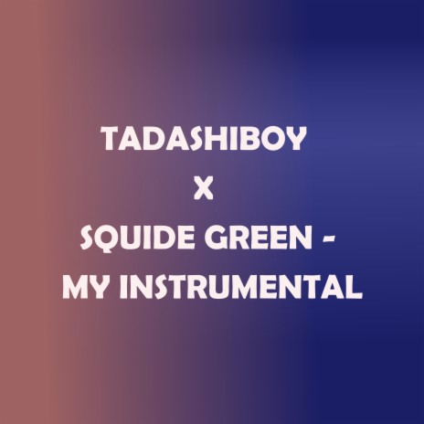 My Instrumental ft. Squide Green | Boomplay Music