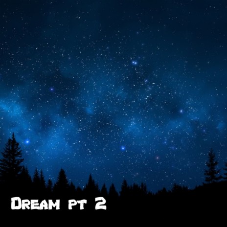 Dream Pt 2 | Boomplay Music