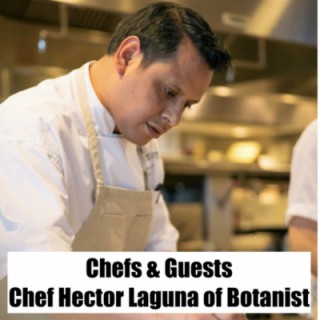 #11 - Chef Hector Laguna of Botanist