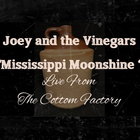 Mississippi Moonshine (Live) ft. Joey & the Vinegars | Boomplay Music