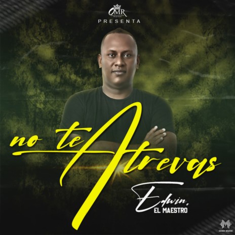 No Te Atrevas ft. Edwin El Maestro & Sobri Music | Boomplay Music
