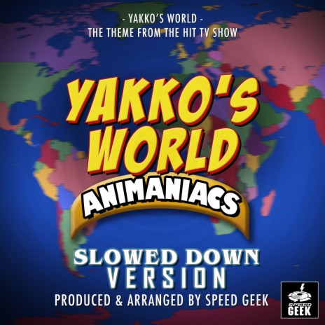 Yakko's World (From The Animaniacs Yakko's World) (Slowed Down) | Boomplay Music