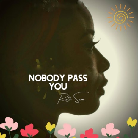 NOBODY PASS YOU | Boomplay Music
