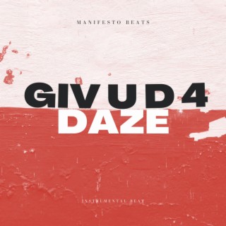 Giv U D 4 Daze