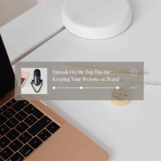 04 | My Top Tips for Keeping Your Website on Brand
