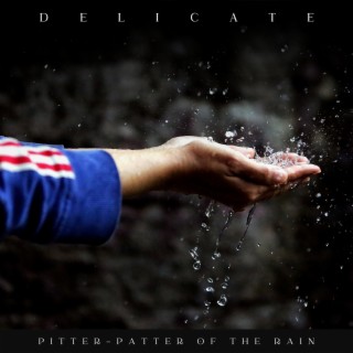 Delicate Pitter-patter of the Rain