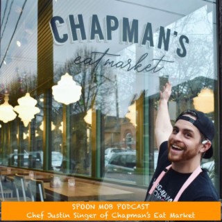 #76 - Chef Justin Singer of Chapman’s Eat Market