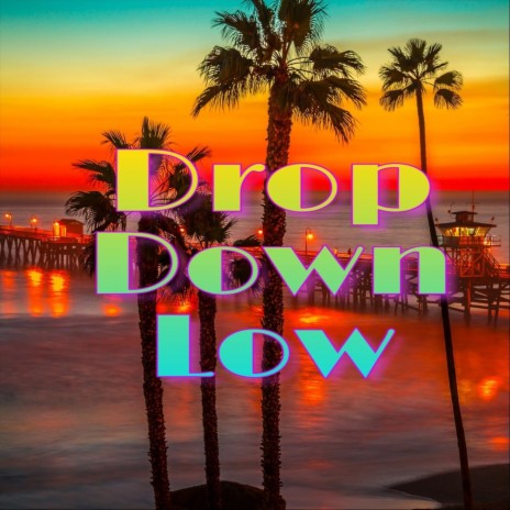 Drop Down Low (feat. Masta-Z) | Boomplay Music