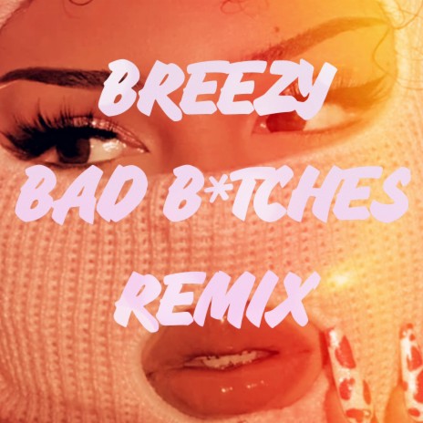 BREEZY BAD BITCHES (RE MIX)