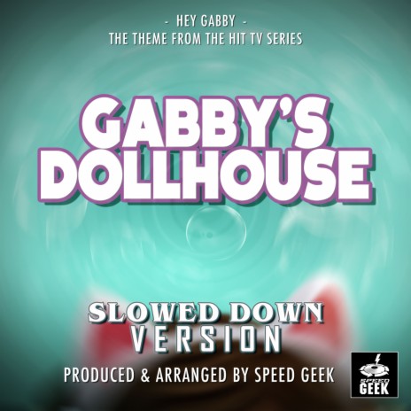 Hey Gabby (From Gabby's Dollhouse) (Slowed Down) | Boomplay Music