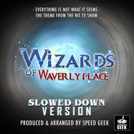 Everything Is Not What It Seems Main Theme (From Wizards Of Waverly Place) (Slowed Down) | Boomplay Music