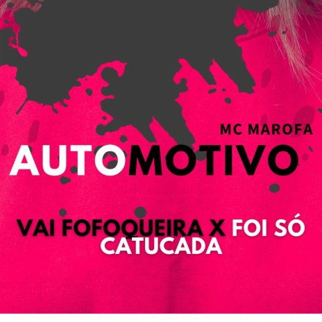 AUTOMOTIVO VAI FOFOQUEIRA X FOI SÓ CATUCADA ft. Mc Marofa | Boomplay Music