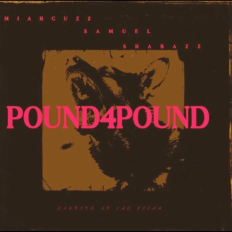 Pound4Pound ft. Samuel Shabazz | Boomplay Music