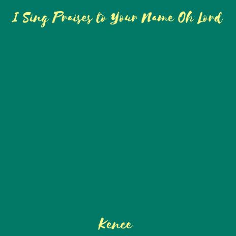 I Sing Praises to Your Name Oh Lord (Piano Version) | Boomplay Music