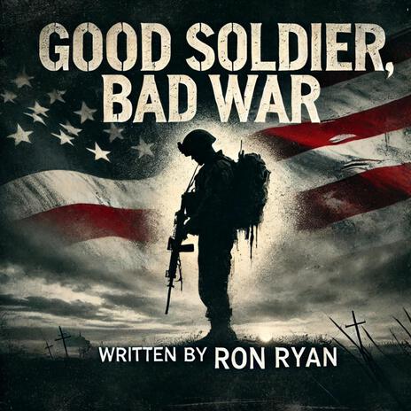 GOOD SOLDIER, BAD WAR | Boomplay Music