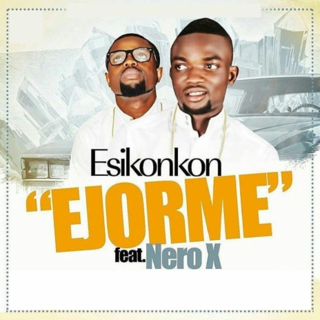 Ejorme ft. Nero X | Boomplay Music