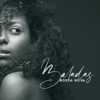 Baladas Bossa Nova: Apasionado Bossa Nova Music Lounge, Colección de Canciones de Amor Sensuales y Románticas