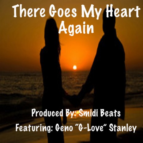 There Goes My Heart Again ft. Geno "G-Love" Stanley | Boomplay Music