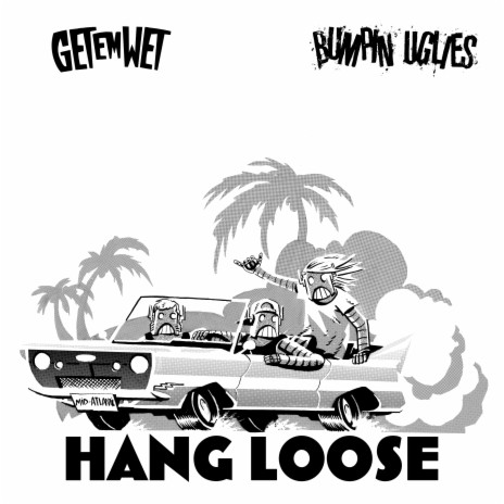 Hang Loose ft. Bumpin Uglies | Boomplay Music